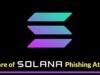 Cuidado com os ataques de phishing Solana que permitem que hackers iniciem transferências não autorizadas de contas