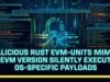 Rust Evm-Units maliciosos imitam enquanto a versão EVM executa silenciosamente cargas úteis específicas do sistema operacional